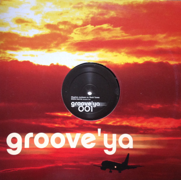 The Rhythm Junkeez vs. Rock Tunes - Miami Burns (Cheatin' Me) | Groove'Ya (Groove'ya 001) The Rhythm Junkeez vs. Rock Tunes - Miami Burns (Cheatin' Me) | Groove'Ya (Groove'ya 001)
