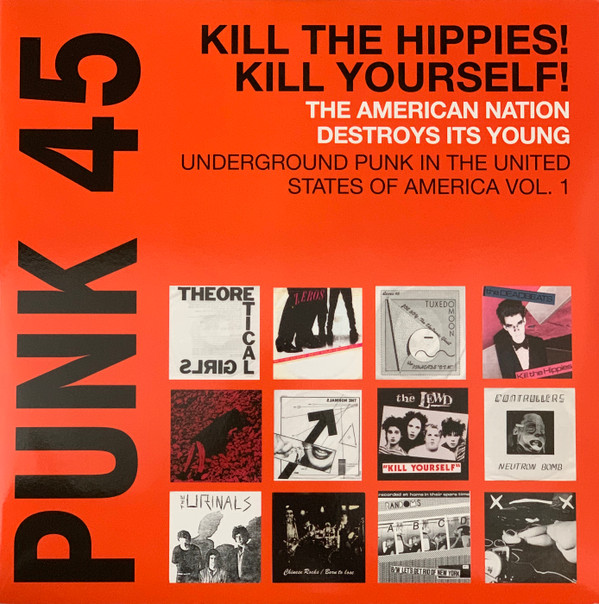 Various - Punk 45: Kill The Hippies! Kill Yourself! The American Nation Destroys Its Young (Underground Punk In The United States Of America, 1973-1980 Vol. 1) | Soul Jazz Records (SJR LP272)