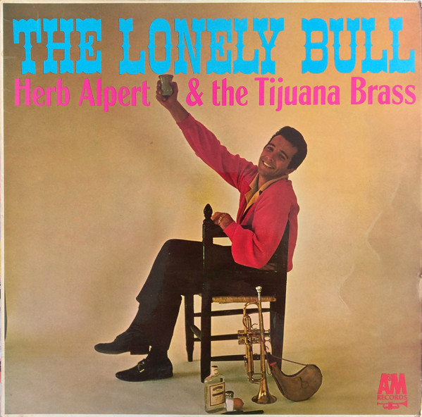 Herb Alpert & The Tijuana Brass - The Lonely Bull | A&M Records (AMLS 909) Herb Alpert & The Tijuana Brass - The Lonely Bull | A&M Records (AMLS 909)