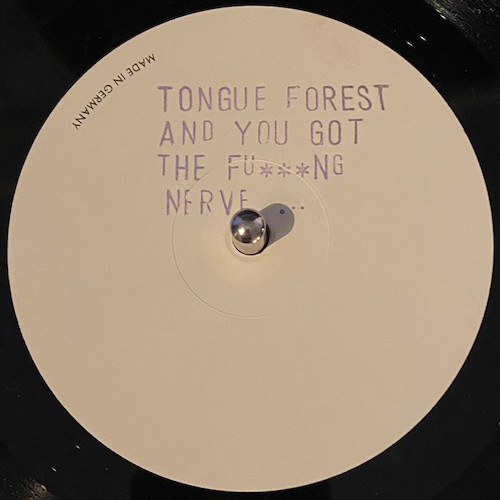 Tongue Forest - And You Got The Fucking Nerve ... | Logic Records (LOC 192 P)