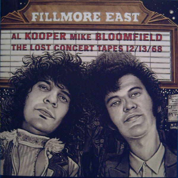 Al Kooper - Mike Bloomfield - Fillmore East: The Lost Concert Tapes 12/13/68 | Columbia (COL 506034 2) Al Kooper - Mike Bloomfield - Fillmore East: The Lost Concert Tapes 12/13/68 | Columbia (COL 506034 2)