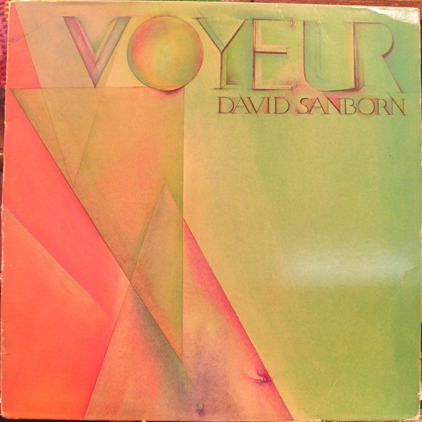 David Sanborn - Voyeur | Warner Bros. Records (BSK 3546) - main David Sanborn - Voyeur | Warner Bros. Records (BSK 3546) - main