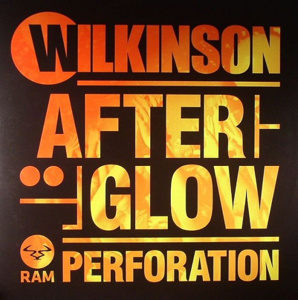 Wilkinson - Afterglow / Perforation | RAM Records (RAMM142)