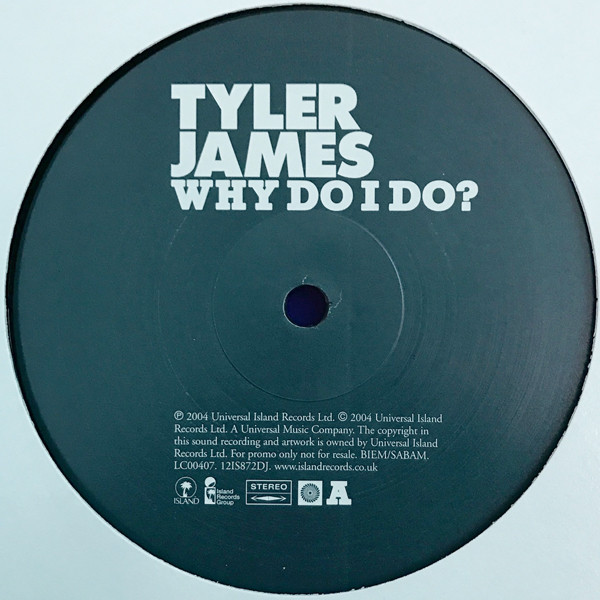 Tyler James - Why Do I Do? | Island Records (12 IS 872 DJ) - 2