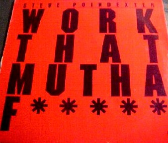 Steve Poindexter - Work That Mutha F***** | LD Records (LD 8939) - 2