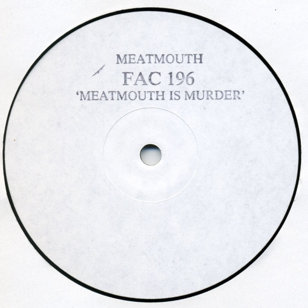 Meat Mouth - Meatmouth Is Murder | Factory (FAC 196)