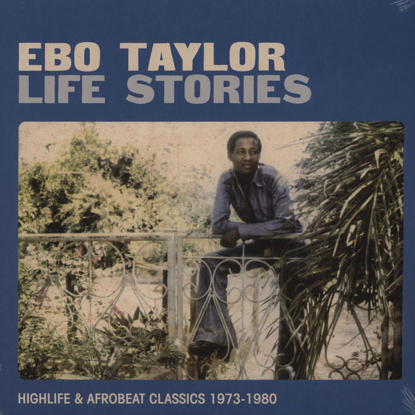 Ebo Taylor - Life Stories (Highlife & Afrobeat Classics 1973-1980) | Strut (STRUT072LP)