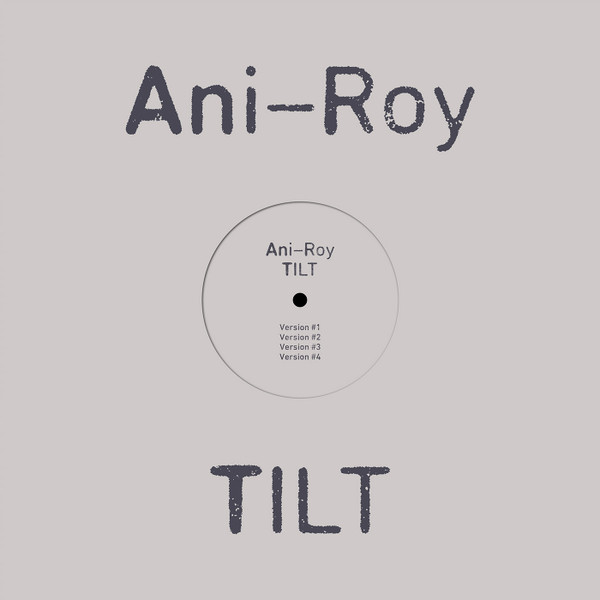 Ani-Roy - Tilt | Platform 23 Records (PLA041) Ani-Roy - Tilt | Platform 23 Records (PLA041)