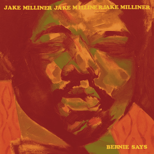 Jake Milliner - Bernie Says | Melting Pot Music (MPM 272) Jake Milliner - Bernie Says | Melting Pot Music (MPM 272)