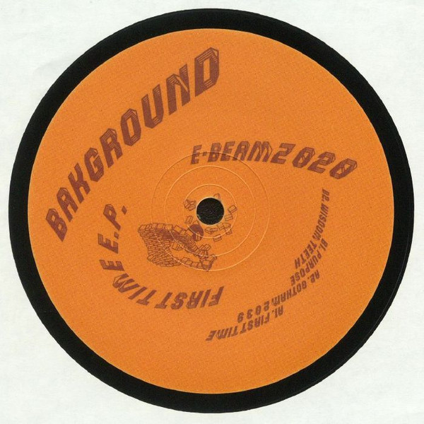 Bakground - First Time EP | E-Beamz (E-BEAMZ 020)