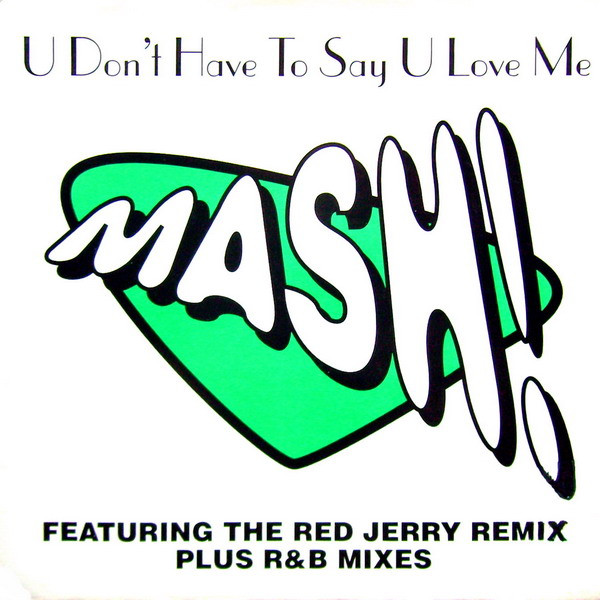 Mash! - U Don't Have To Say U Love Me (Remixes) | React (12 REACT R 37)