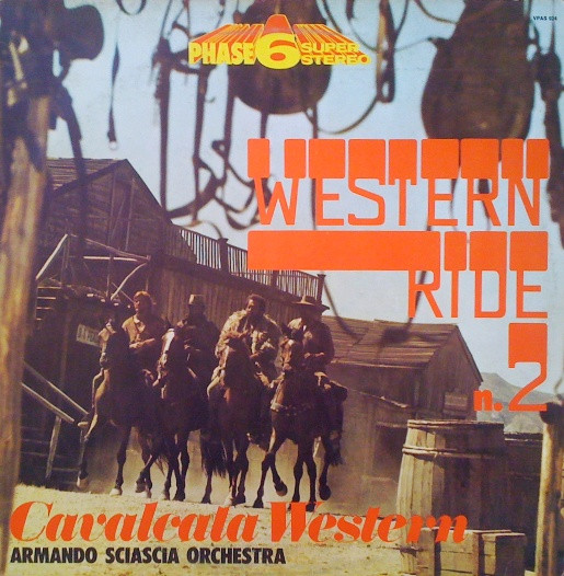 Armando Sciascia Orchestra - Western Ride N.2 - Cavalcata Western | Phase 6 Super Stereo (VPAS 924) Armando Sciascia Orchestra - Western Ride N.2 - Cavalcata Western | Phase 6 Super Stereo (VPAS 924)