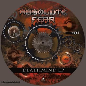 Various - Absolute Fear, Deathmind EP | Absolute Fear (AF01)