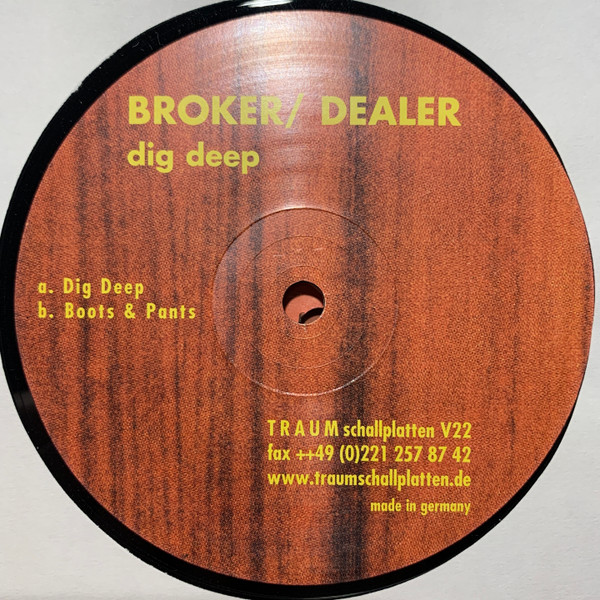 Broker/Dealer - Dig Deep | Traum Schallplatten (TRAUM V22)