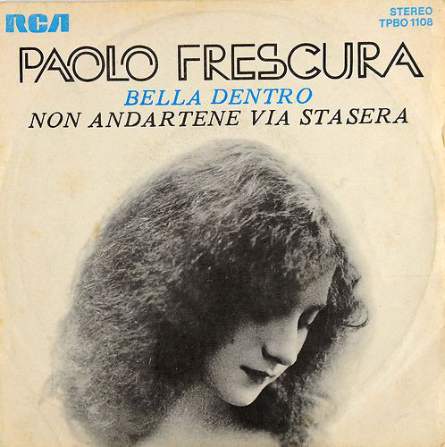 Paolo Frescura - Bella Dentro / Non Andartene Via Stasera | RCA (TPBO 1108) - main
