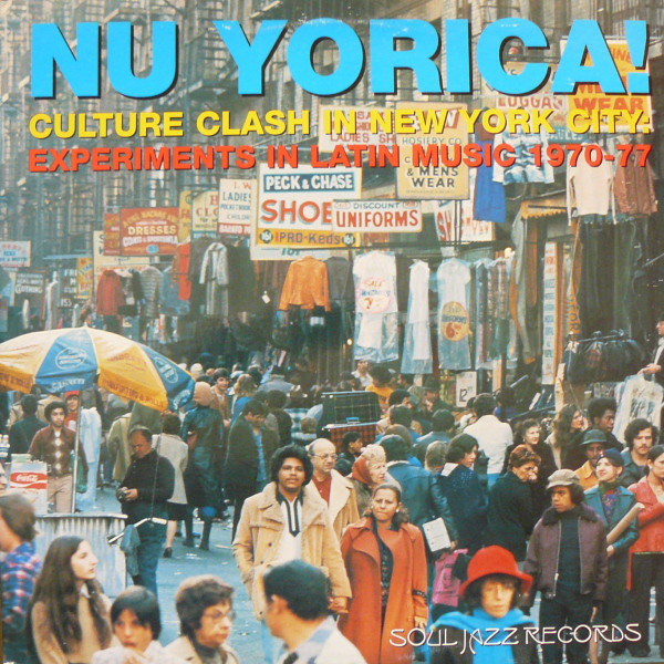 Various - Nu Yorica! (Culture Clash In New York City: Experiments In Latin Music 1970-77) | Soul Jazz Records (SJR LP 29) - main