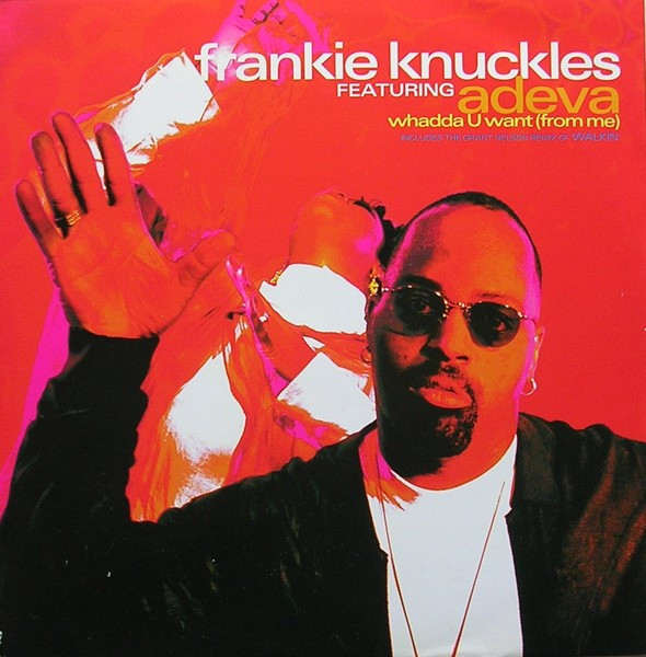 Frankie Knuckles  &  Adeva - Whadda U Want (From Me) | Virgin (VUST98)
