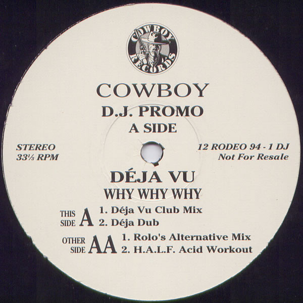 Deja Vu - Why Why Why | Cowboy Records (12 RODEO 94-1 DJ) Deja Vu - Why Why Why | Cowboy Records (12 RODEO 94-1 DJ)