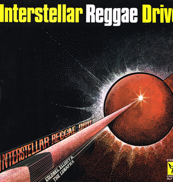 Colonel Elliott & The Lunatics - Interstellar Reggae Drive | Creole Records (MLF 049)