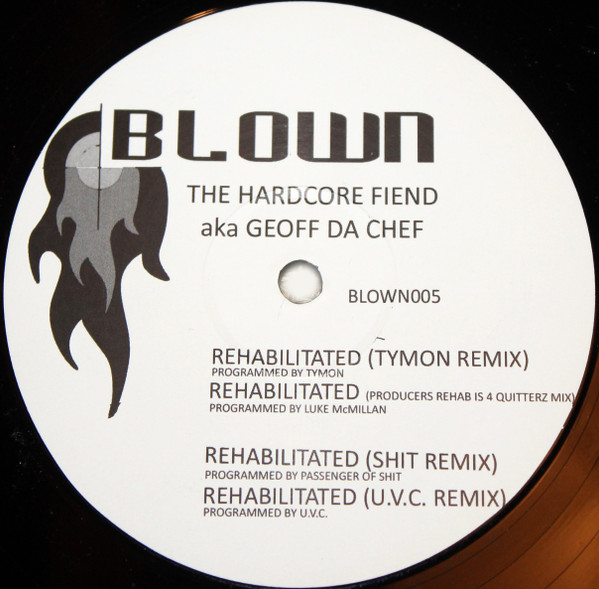 The Hardcore Fiend aka Geoff Da Chef - Rehabilitated Remixes | Blown (BLOWN005)
