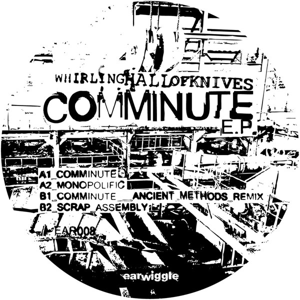 Whirling Hall Of Knives - Comminute E.P. | Earwiggle (EAR008)