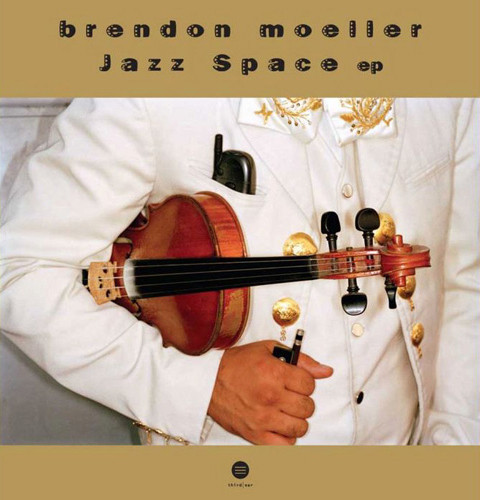 Brendon Moeller - Jazz Space EP | Third Ear Recordings (3EEP-068)