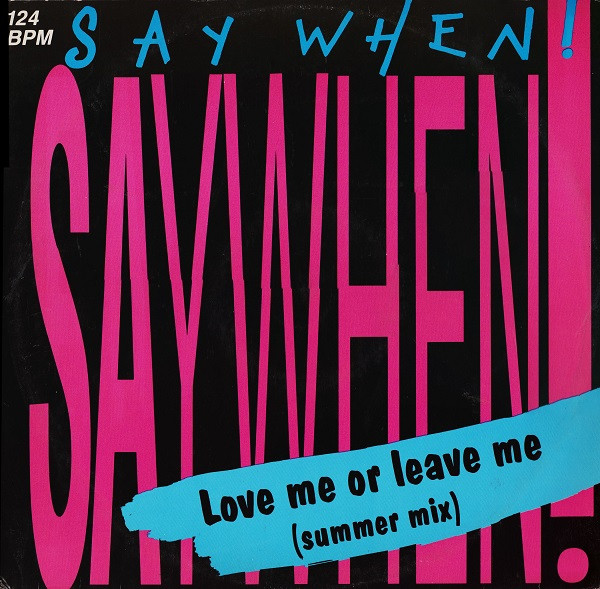 Say When! - Love Me Or Leave Me (Summer Mix) | Full Time Records (FTM 31611)