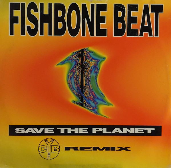 Fishbone Beat - Save The Planet (C.Y.B. Remix) | Next Records (NTR 039 94)