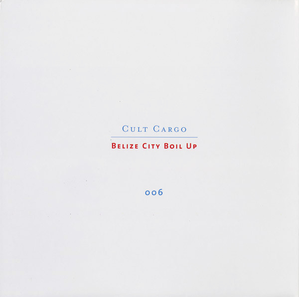 Various - Cult Cargo : Belize City Boil Up | Numero Group (006) - 2