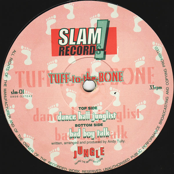 Tuff To The Bone - Dance Hall Junglist / Bad Boy Talk | Slam! Records (slm-01)