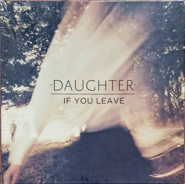 Daughter - If You Leave | 4AD (CAD 3301) Daughter - If You Leave | 4AD (CAD 3301)