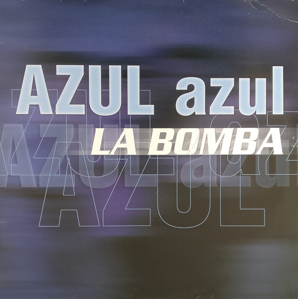 Azul Azul - La Bomba (Remixes) | Epic (XPR3486) Azul Azul - La Bomba (Remixes) | Epic (XPR3486)