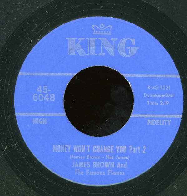 James Brown & The Famous Flames - Money Won't Change You | King Records (45-6048)