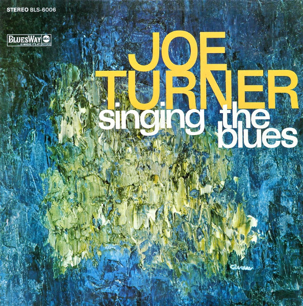 Big Joe Turner - Singing The Blues | BluesWay (BLS-6006)