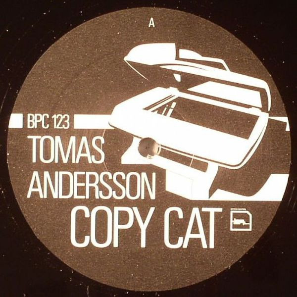 Tomas Andersson - Copy Cat | BPitch Control (BPC 123) - main Tomas Andersson - Copy Cat | BPitch Control (BPC 123) - main