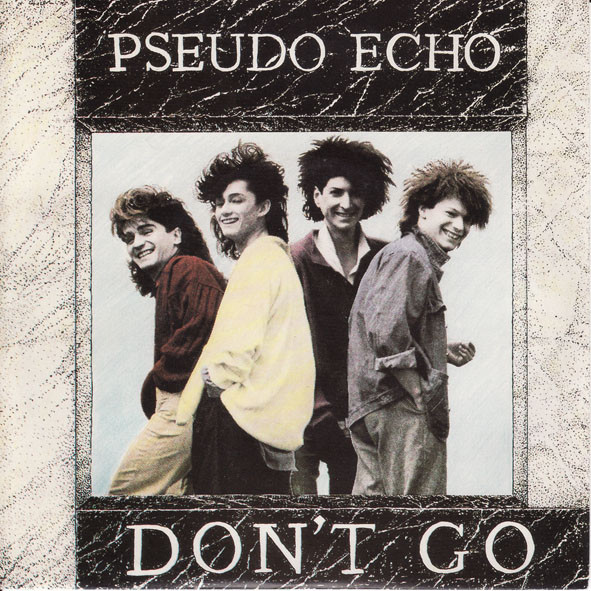Pseudo Echo - Don't Go | EMI (EMI 1585)