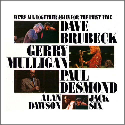 Dave Brubeck , Gerry Mulligan , Paul Desmond , Alan Dawson , Jack Six - We're All Together Again For The First Time | Atlantic (7567-81390-2)