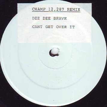Dee Dee Brave - Can't Get Over It | Champion (CHAMP 12.287) - main Dee Dee Brave - Can't Get Over It | Champion (CHAMP 12.287) - main