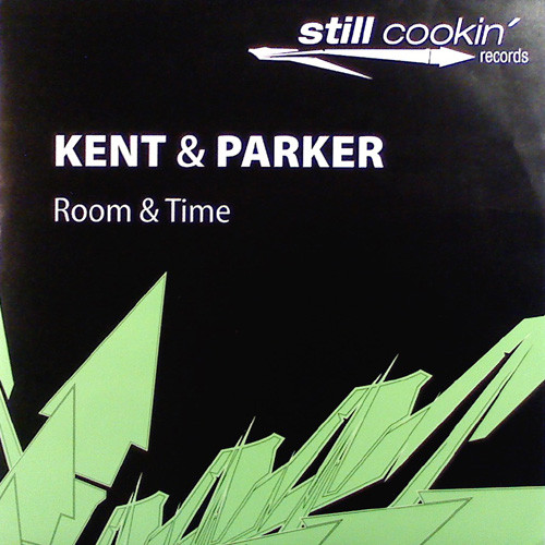 Kent & Parker - Room & Time | Still Cookin' Records (STILL 009) Kent & Parker - Room & Time | Still Cookin' Records (STILL 009)