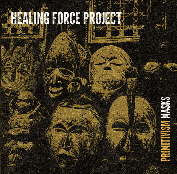 Healing Force Project - Primitivism Masks | soundscape versions (SVER05) - main
