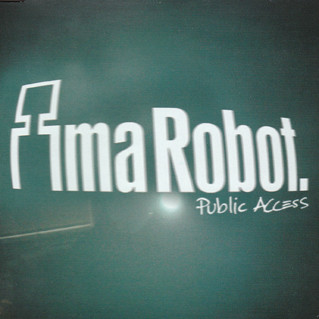 Ima Robot - Public Access | Virgin Records America, Inc. (7243 5 47254 1 8) - main Ima Robot - Public Access | Virgin Records America, Inc. (7243 5 47254 1 8) - main