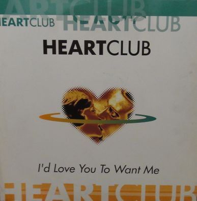 Heartclub - I'd Love You To Want Me | Max Music (NM 1539 MX)