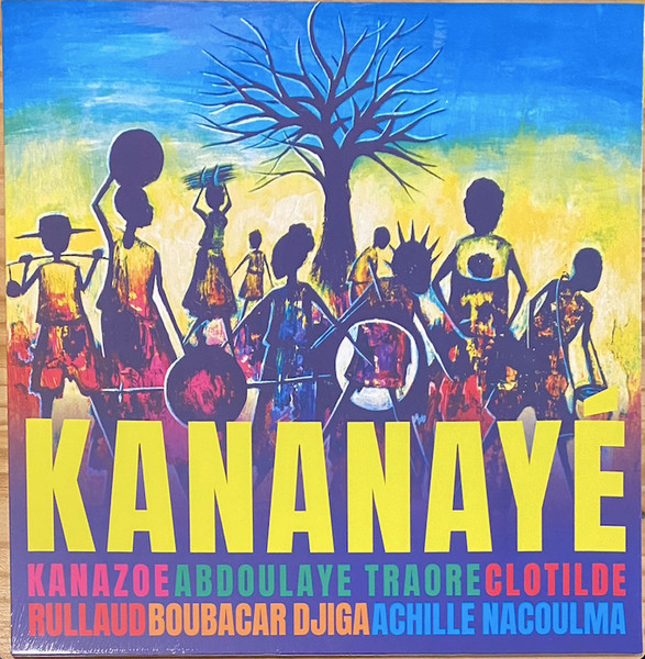 Seydou Diabaté , Abdoulaye Traore , Clotilde Rullaud , Papa Djiga Boubacar , Achille Nacoulma - Kananayé | Tzig'Art (TZIGLP241122) - main