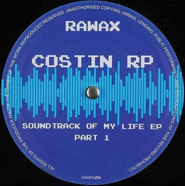 Costin Rp - Soundtrack Of My Life EP Part 1 | Rawax (RWX026) Costin Rp - Soundtrack Of My Life EP Part 1 | Rawax (RWX026)