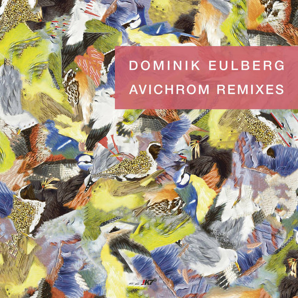 Dominik Eulberg - Avichrom Remixes | !K7 Records (K7404EP) - main Dominik Eulberg - Avichrom Remixes | !K7 Records (K7404EP) - main