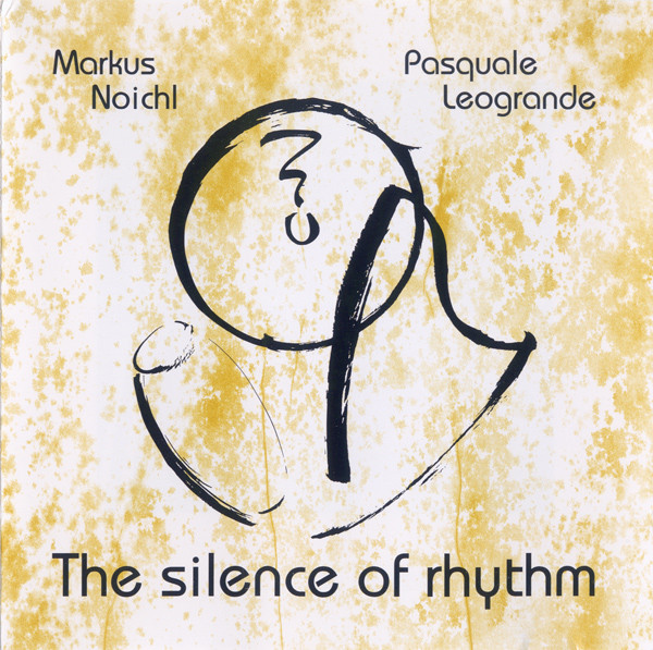 Markus Noichl , Pasquale Leogrande - The Silence Of Rhythm | Not On Label (none)