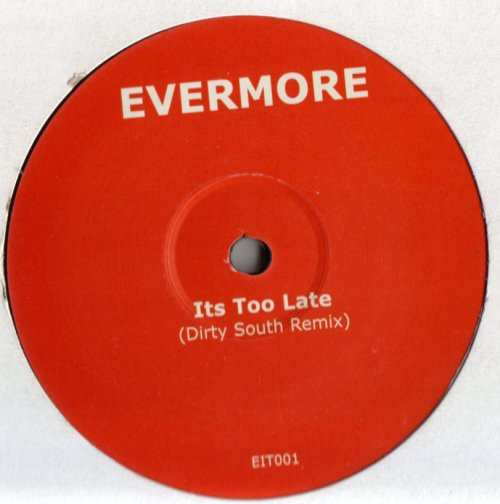 Evermore - Its Too Late | Not On Label (Evermore) (EIT 001) - main