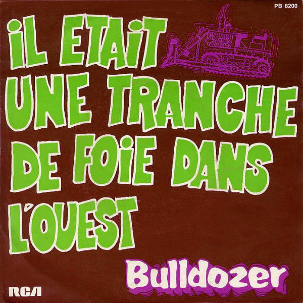 Bulldozer - Il Etait Une Tranche De Foie Dans L'Ouest | RCA (PB 8200) - main