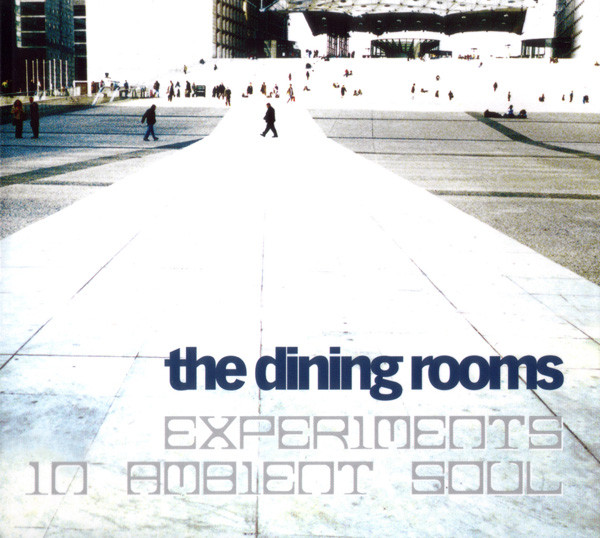 The Dining Rooms - Experiments In Ambient Soul | Schema (SCLP389)