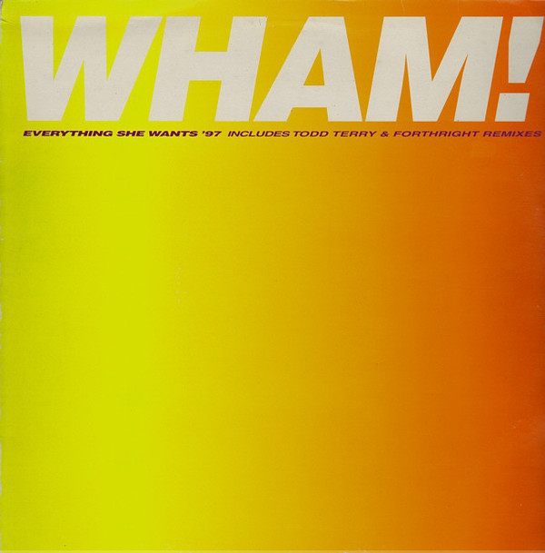 Wham! - Everything She Wants '97 | Epic (XPR 3188)